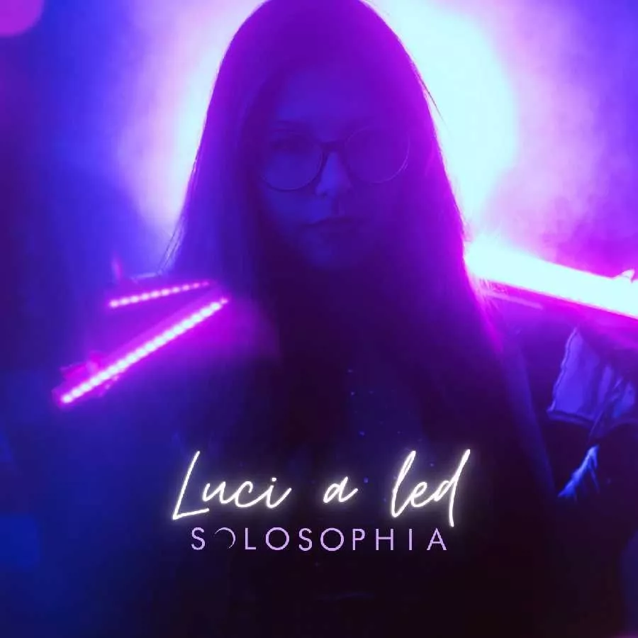 SOLOSOPHIA torna con " Luci a led" , il nuovo brano fuori dal 29 Marzo