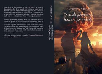 Disponibile su Amazon “Quando potevamo ballare per strada”, il nuovo libro di Patrizia La Daga