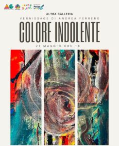 La Mostra "Il Colore indolente": Andrea Ferrero, quando non è importante la vista per dipingere 1 Locandina