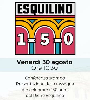 Roma, i 150 anni dell’Esquilino: venerdì la presentazione degli eventi