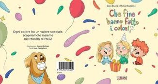 Giulia Ciaccio e Michael Castorino Che fine hanno fatto i colori il Bestseller su come insegnare i valori importanti ai propri figli