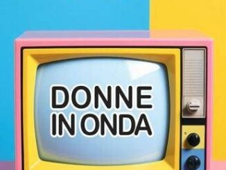 Donne in onda il racconto dellimmaginario femminile nei primi 70 anni di Rai