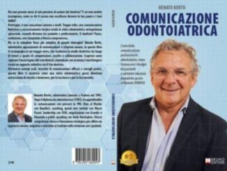 COMUNICATO STAMPA SPONSORIZZATO Renato Berto Comunicazione Odontoiatrica il Bestseller su come creare un rapporto autentico con il proprio dentista